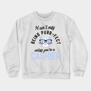 Cashier Cat Gifts for Cat Lovers - It ain't easy being Purr Fect Crewneck Sweatshirt